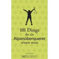 101 DINGE, DIE EIN ALPENÜBERQUERER WISSEN MUSS - Ratgeber
