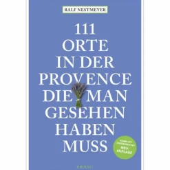 111 ORTE IN DER PROVENCE, DIE MAN GESEHEN HABEN MUSS - Reiseführer