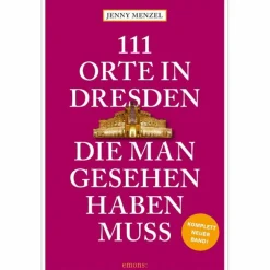 111 ORTE IN DRESDEN, DIE MAN GESEHEN HABEN MUSS - Reiseführer