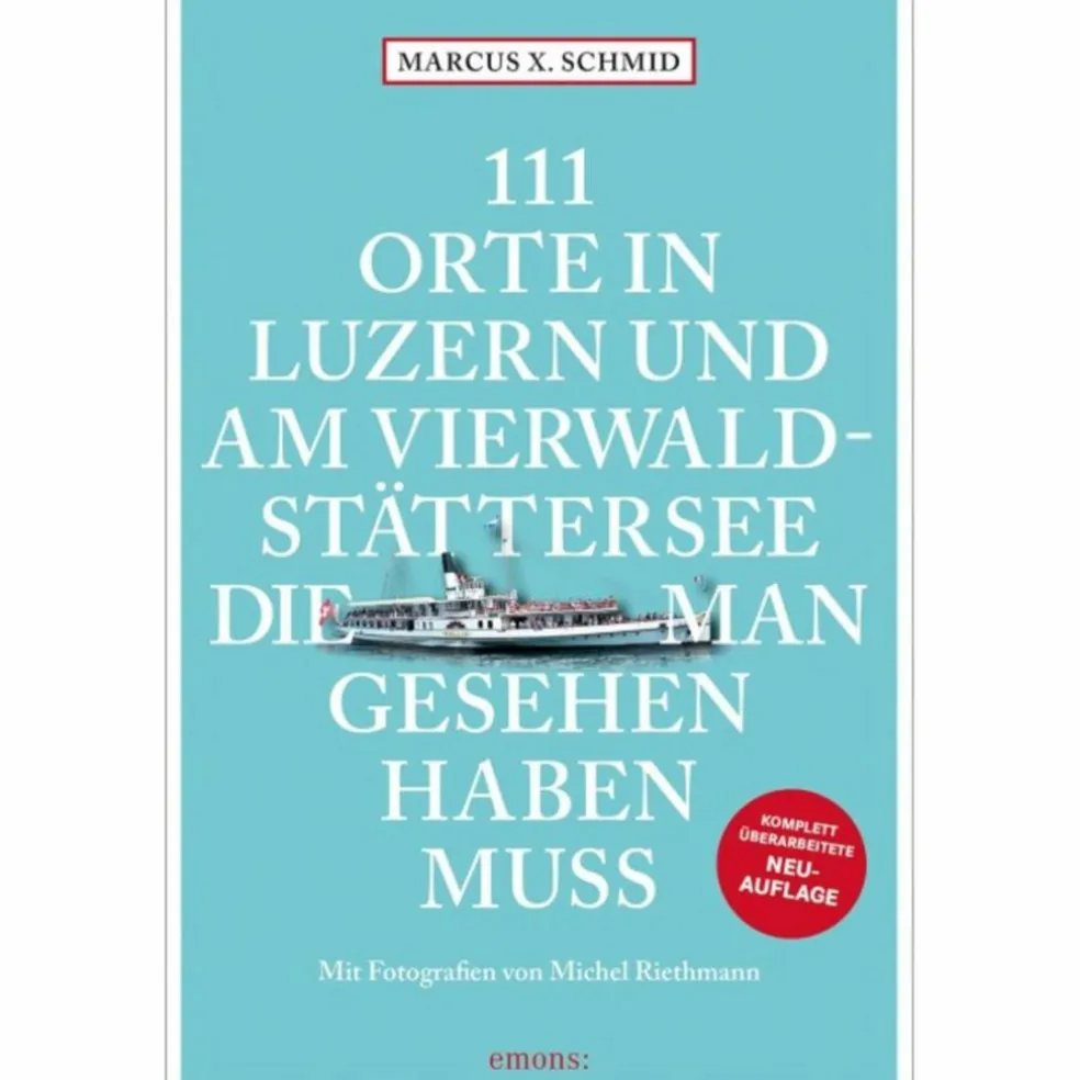 111 ORTE IN LUZERN UND AM VIERWALDSTÄTTERSEE - Reiseführer