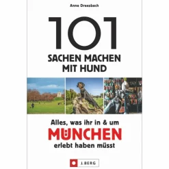 101 SACHEN MACHEN MIT HUND - ALLES, WAS IHR IN & UM MÜNCHEN - Reiseführer