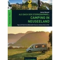 ALS DACH DER STERNENHIMMEL - CAMPING IN NEUSEELAND - Reiseführer