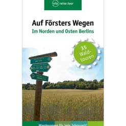 AUF FÖRSTERS WEGEN - IM NORDEN UND OSTEN - Reiseführer