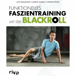 BLACKROLL FUNKTIONELLES FASZIENTRAINING MIT DER BLACKROLL - Sportratgeber