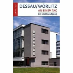DESSAU-WÖRLITZ AN EINEM TAG - Reiseführer