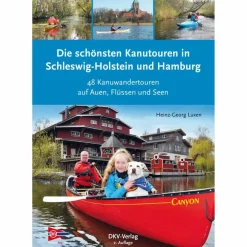 DIE SCHÖNSTEN KANUTOUREN IN SCHLESWIG-HOLSTEIN UND HAMBURG - Gewässerführer