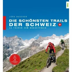 DIE SCHÖNSTEN TRAILS DER SCHWEIZ - Radwanderführer