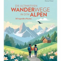 DIE ULTIMATIVEN WANDERWEGE IN DEN ALPEN