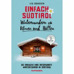 EINFACH SÜDTIROL: WINTERWANDERN ZU ALMEN UND HÜTTEN - Wanderführer