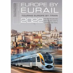 EUROPE BY EURAIL 2022: TOURING EUROPE BY TRAIN - Reiseführer