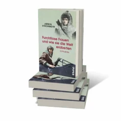 FURCHTLOSE FRAUEN UND WIE SIE DIE WELT EROBERTEN