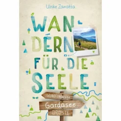 GARDASEE. WANDERN FÜR DIE SEELE - Wanderführer