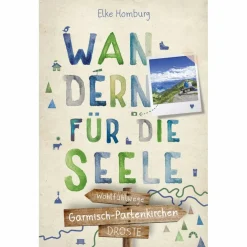 GARMISCH-PARTENKIRCHEN. WANDERN FÜR DIE SEELE - Wanderführer