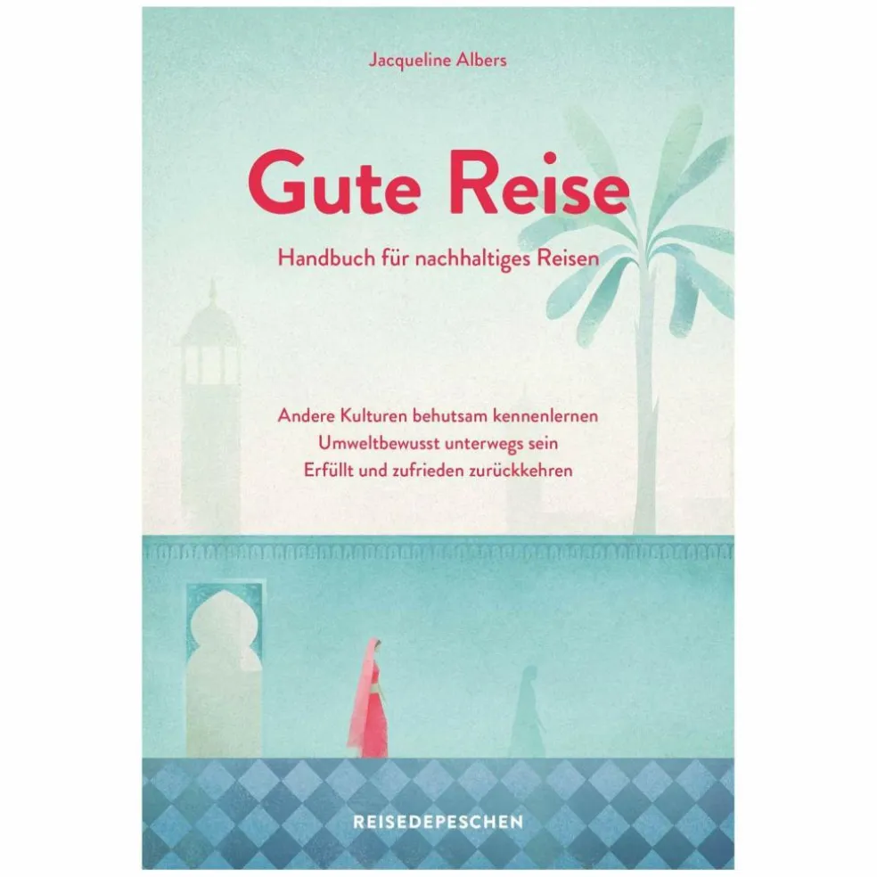 GUTE REISE: HANDBUCH FÜR NACHHALTIGES REISEN - Ratgeber