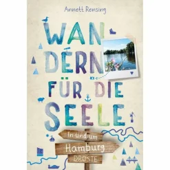 IN UND UM HAMBURG. WANDERN FÜR DIE SEELE - Wanderführer