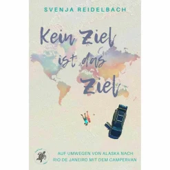 KEIN ZIEL IST DAS ZIEL - Reisebericht