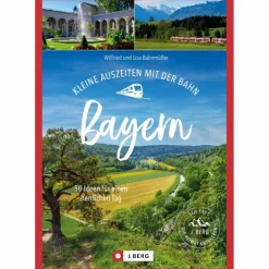 KLEINE AUSZEITEN MIT DER BAHN BAYERN - Reiseführer