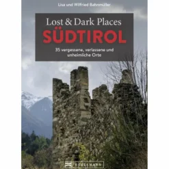 LOST & DARK PLACES SÜDTIROL - Reiseführer