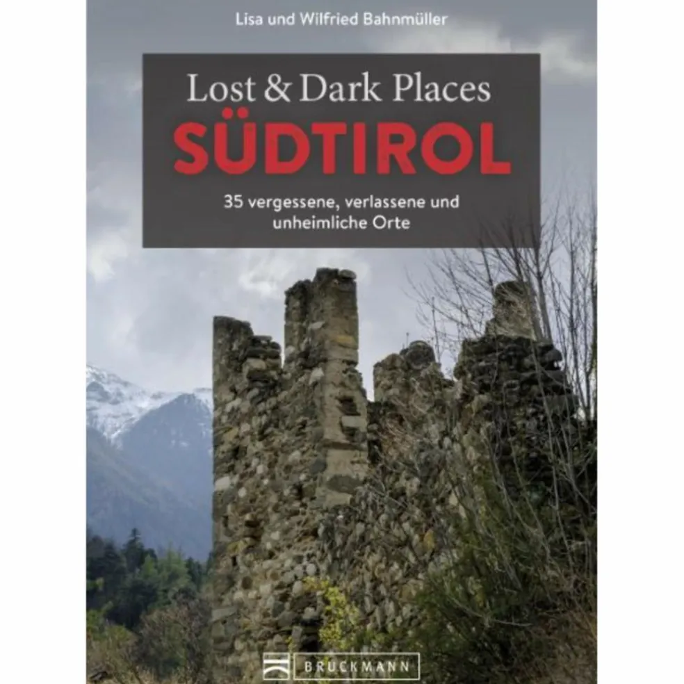 LOST & DARK PLACES SÜDTIROL - Reiseführer