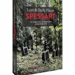 LOST & DARK PLACES SPESSART - Reiseführer
