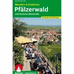 PFÄLZERWALD UND DEUTSCHE WEINSTRAßE. WANDERN & EINKEHREN - Wanderführer