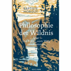 PHILOSOPHIE DER WILDNIS ODER DIE KUNST, VOM WEG ABZUKOMMEN - Sachbuch