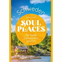 SOUL PLACES SCHWEDEN - DIE SEELE SCHWEDENS SPÜREN - Reiseführer