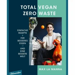 TOTAL VEGAN - ZERO WASTE - Kochbuch