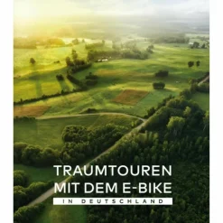 TRAUMTOUREN MIT DEM E-BIKE IN DEUTSCHLAND - Radwanderführer