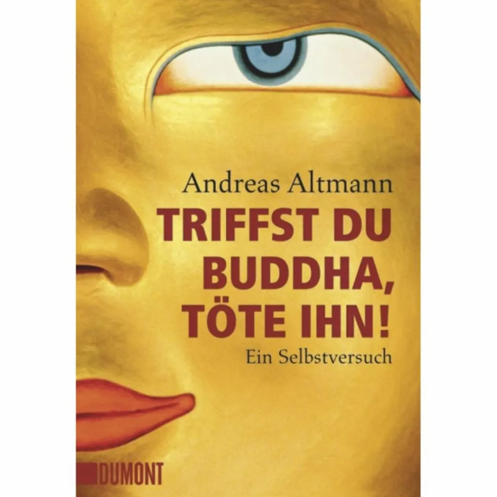 TRIFFST DU BUDDHA, TÖTE IHN! - Reisebericht