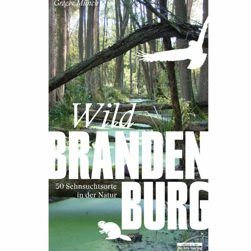 WILD BRANDENBURG - Reiseführer