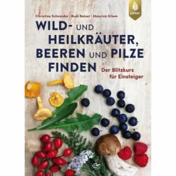 WILD- UND HEILKRÄUTER, BEEREN UND PILZE FINDEN - Sachbuch