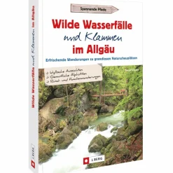 WILDE WASSERFÄLLE UND KLAMMEN IM ALLGÄU - Wanderführer
